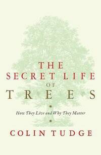 The Secret Life of Trees: How They Live and Why They Matter
