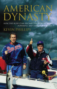 American Dynasty: How the Bush Clan Became the World's Most Powerful and Dangerous Family