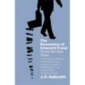The Economics of Innocent Fraud: Truth for Our Time