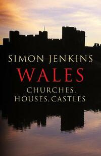 Wales: Churches, Houses, Castles