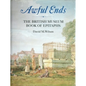 Awful Ends: British Museum Book of Epitaphs