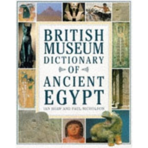 The British Museum Dictionary of Ancient Egypt