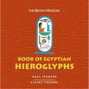The British Museum Book of Egyptian Hieroglyphs: Coloured Hieroglyphs from The British Museum