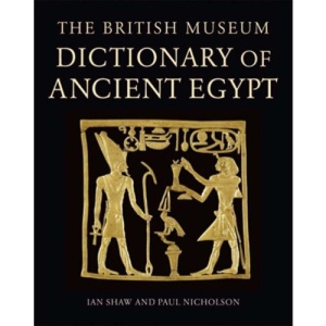 The British Museum Dictionary of Ancient Egypt