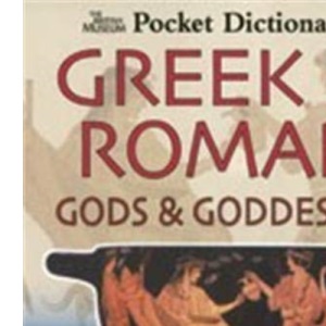 The British Museum Pocket Dictionary of Greek & Roman Gods & Goddesses (British Museum Pocket Dictionaries)