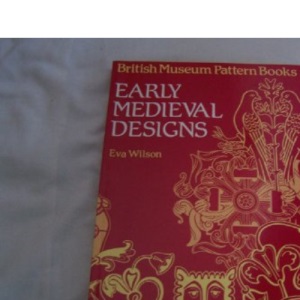 Early Medieval Designs (British Museum Pattern Books)