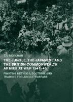 The Jungle, Japanese and the British Commonwealth Armies at War, 1941-45