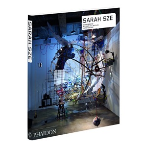 Sarah Sze (Phaidon Contemporary Artists Series)