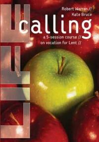 Life Calling: A 5-session Course on Vocation for Lent