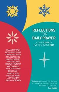 Reflections for Daily Prayer: Advent 2014 to Christ the King 2015