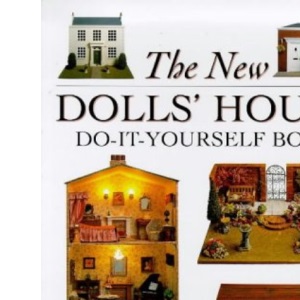 The New Dolls' House Do-it-yourself Book: In 1/12 and 1/16 Scale