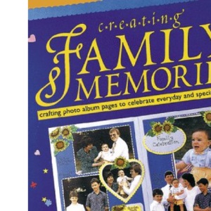 Creating Family Memories: Crafting Photo Album Pages to Celebrate Everyday and Special Events
