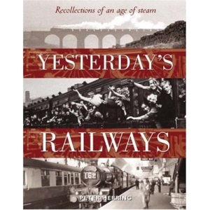 Yesterday's Railway: Recollections of an Age of Steam