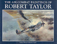 Robert Taylor: v.1: Air Combat Paintings: Vol 1 (Air Combat Paintings of Robert Taylor)