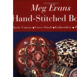 Hand-stitched Boxes: Plastic Canvas, Cross Stitch, Embroidery and Patchwork