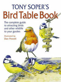 Tony Soper's Bird Table Book: The Complete Guide to Attracting Birds and Other Wildlife to Your Garden