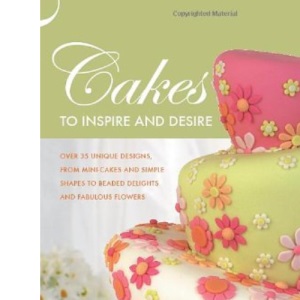 cakes to inspire and desire