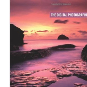 The Digital Photographer's Guide to Filters: The Complete Guide to Hardware and Software Filtration