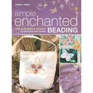 Simple Enchanted Beading: Over 30 Delightful Projects to Captivate and Charm