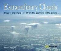 Extraordinary Clouds: Skies of the Unexpected from the Beautiful to the Bizarre