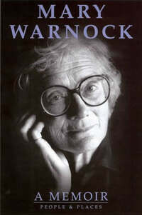Mary Warnock: A Memoir - People and Places