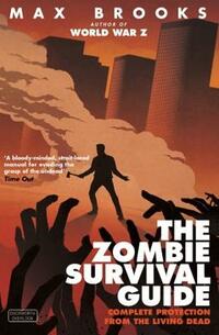 The Zombie Survival Guide: Complete Protection from the Living Dead