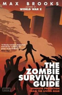 The Zombie Survival Guide: Complete Protection from the Living Dead