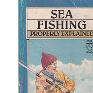 Sea Fishing Properly Explained (Paperfronts S.)