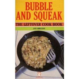 Bubble and Squeak: Leftover Cook Book (Paperfronts S.)