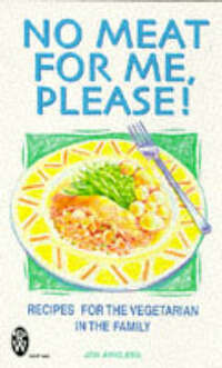 No Meat for Me, Please!: Recipes for the Vegetarian in the Family (Right Way S.)