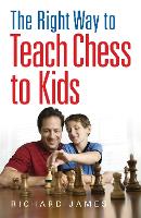 The Right Way to Teach Chess to Kids