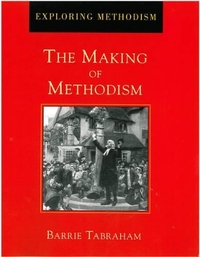 The Making of Methodism (Exploring Methodism)