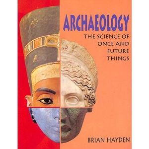Archaeology: The Science of Once and Future Things