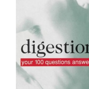 Digestion: Your 100 Questions Answered (Good Health S.)