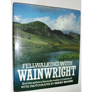 Fellwalking with Wainwright: 18 of the Author's Favourite Walks in Lakeland