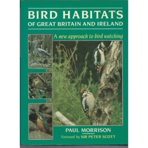 Bird Habitats of Great Britain and Ireland: A New Approach to Birdwatching