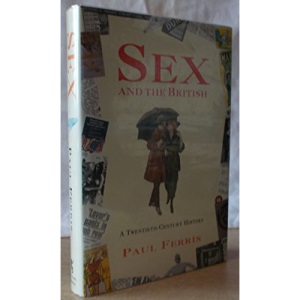 Sex And the British: A Twentieth-Century History