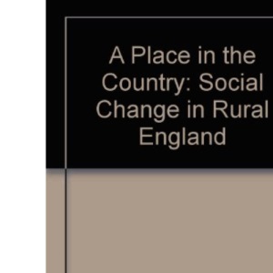 A Place in the Country: Social Change in Rural England