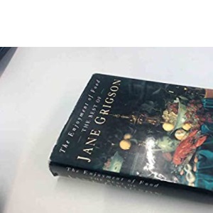 The Enjoyment of Food: The Best of Jane Grigson