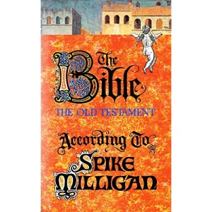 The Bible (the Old Testament) According to Spike Milligan