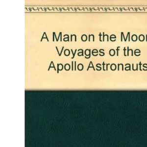 A Man on the Moon: Voyages of the Apollo Astronauts