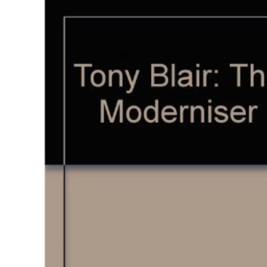 Tony Blair: The Moderniser