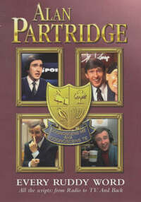 Alan Partridge: Every Ruddy Word: All the Scripts. From Radio to TV. And Back