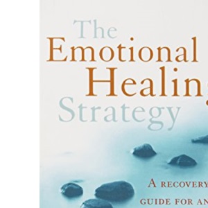 The Emotional Healing Strategy: A recovery guide for any setback, disappointment or loss