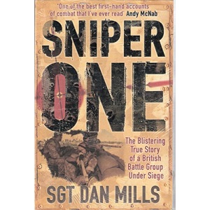 Sniper One: The Blistering True Story of a British Battle Group Under Siege