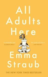 All Adults Here: A funny, uplifting and big-hearted novel about family – an instant New York Times bestseller