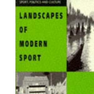 Landscape of Sport (Sport, Politics & Culture S.)