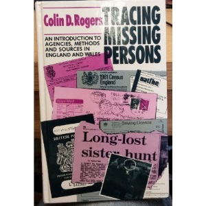 Tracing Missing Persons: An Introduction to Agencies, Methods and Sources in England and Wales