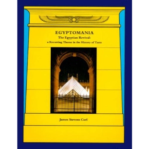 Egyptomania: Egyptian Revival as a Theme in the History of Taste