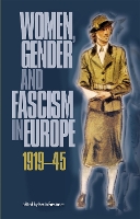 Women, Gender and Fascism in Europe, 1919–45